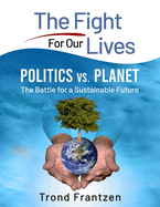 Politics vs. Planet: The Battle for a Sustainable Future