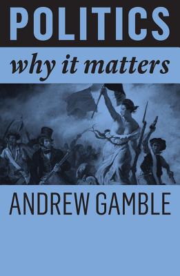Politics: Why It Matters - Gamble, Andrew