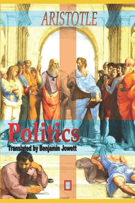 Politics - Jowett, Benjamin (Translated by), and Aristotle, Aristotle