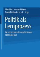 Politik ALS Lernprozess: Wissenszentrierte Anstze Der Politikanalyse