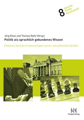 Politik ALS Sprachlich Gebundenes Wissen - Kilian, Jorg (Editor), and Niehr, Thomas (Editor)