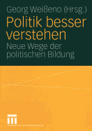 Politik Besser Verstehen: Neue Wege Der Politischen Bildung