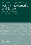 Politik in Nordamerika Und Europa: Analysen, Theorien Und Literarische Rezeption