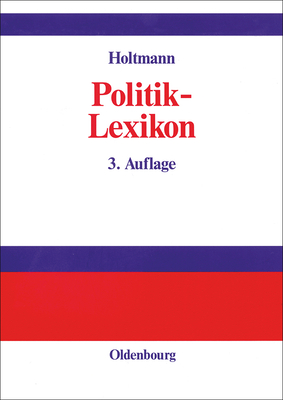 Politik-Lexikon - Holtmann, Everhard, and Brinkmann, Heinz Ulrich, and Pehle, Heinrich