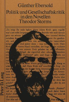 Politik und Gesellschaftskritik in den Novellen Theodor Storms - Ebersold, G?nther