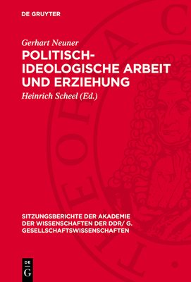 Politisch-ideologische Arbeit und Erziehung - Neuner, Gerhart