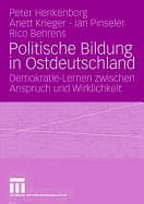Politische Bildung in Ostdeutschland: Demokratie-Lernen Zwischen Anspruch Und Wirklichkeit