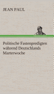 Politische Fastenpredigten whrend Deutschlands Marterwoche