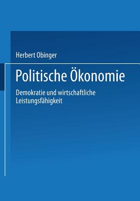 Politische Okonomie: Demokratie Und Wirtschaftliche Leistungsfahigkeit - Obinger, Herbert (Editor)
