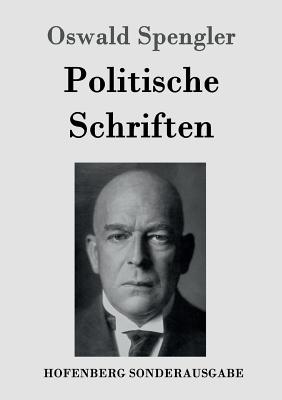 Politische Schriften - Spengler, Oswald