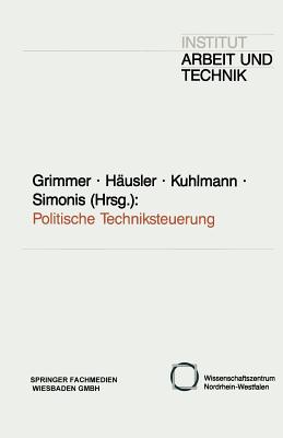 Politische Techniksteuerung - Grimmer, Klaus (Editor), and H?usler, J?rgen (Editor), and Kuhlmann, Stefan (Editor)