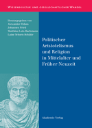 Politischer Aristotelismus Und Religion in Mittelalter Und Frher Neuzeit