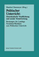 Politischer Unterricht: Demokratische Verpflichtung Und Soziale Verantwortung: Beratungen Des Landtags Nordrhein-Westfalen Zum Politischen Unterricht