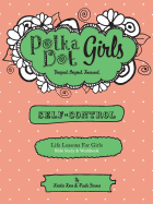 Polka Dot Girls, Self Control Bible Study and Workbook