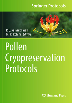 Pollen Cryopreservation Protocols - Rajasekharan, P.E. (Editor), and Rohini, M.R. (Editor)