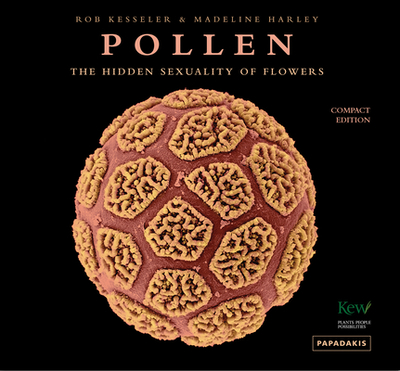 Pollen: The Hidden Sexuality of Flowers - Kesseler, Rob, and Harley, Madeline