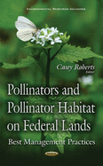 Pollinators & Pollinator Habitat on Federal Lands: Best Management Practices`