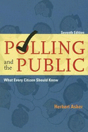 Polling and the Public: What Every Citizen Should Know - Asher, Herbert