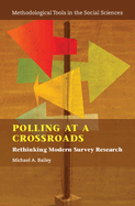 Polling at a Crossroads: Rethinking Modern Survey Research