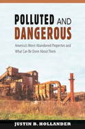 Polluted & Dangerous: America's Worst Abandoned Properties and What Can Be Done about Them