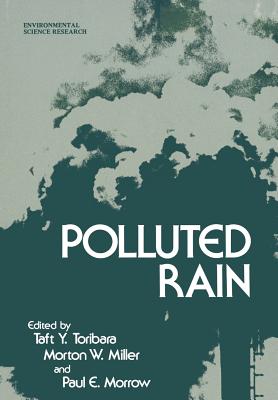 Polluted Rain - Toribara, Taft Y (Editor), and Miller, Morton W (Editor), and Morrow, Paul E (Editor)
