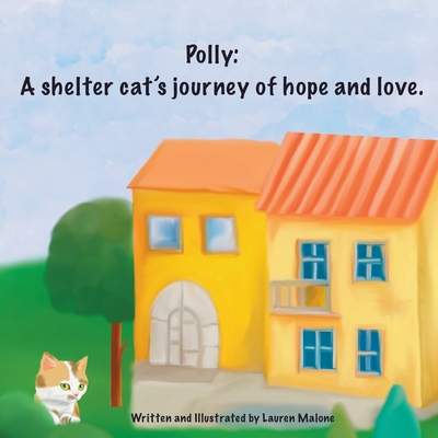Polly: A shelter cat's story of hope and love - Malone, Lauren