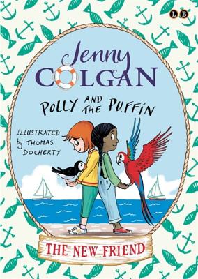 Polly and the Puffin: The New Friend: Book 3 - Colgan, Jenny