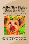 Polly, The Piglet Used By God: The Animals Used By God