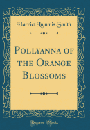Pollyanna of the Orange Blossoms (Classic Reprint)