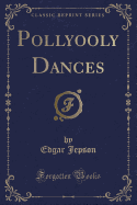 Pollyooly Dances (Classic Reprint)
