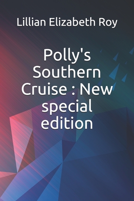 Polly's Southern Cruise: New special edition - Roy, Lillian Elizabeth