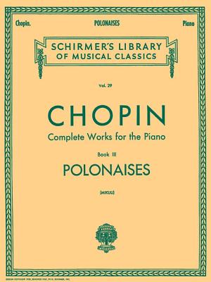 Polonaises: Schirmer Library of Classics Volume 29 Piano Solo - Chopin, Frederic (Composer), and Mikuli, C (Editor)