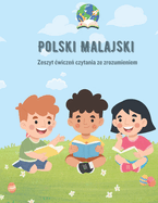 Polski Malajski Zeszyt cwicze  czytania ze zrozumieniem: Polish-Malay Reading Comprehension Workbook