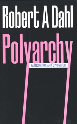 Polyarchy: Participation and Opposition - Dahl, Robert A