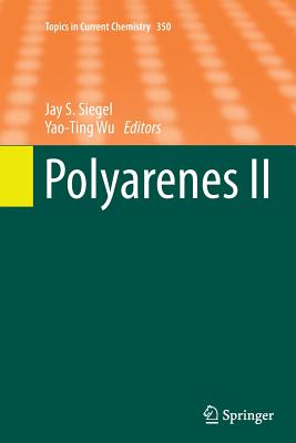 Polyarenes II - Siegel, Jay S (Editor), and Wu, Yao-Ting (Editor)