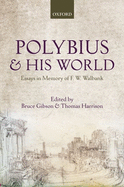 Polybius and His World: Essays in Memory of F.W. Walbank