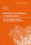 Polycentric City Regions in Transformation: The Ruhr Agglomeration in International Perspective