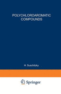 Polychloroaromatic Compounds - Suschitzky, H (Editor)