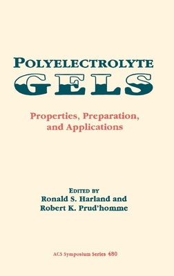 Polyelectrolyte Gels: Properties, Preparation, and Applications - Harland, Ronald S (Editor), and Prudhomme, Robert K (Editor)