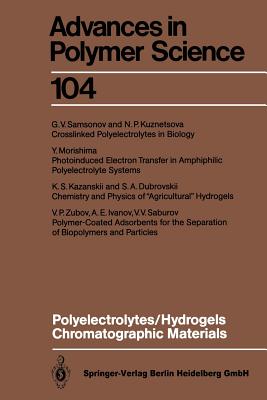 Polyelectrolytes Hydrogels Chromatographic Materials - Dubrovskii, S a (Contributions by), and Ivanov, A E (Contributions by), and Kazanskii, K S (Contributions by)