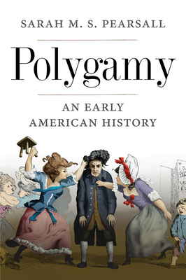 Polygamy: An Early American History - Pearsall, Sarah M S