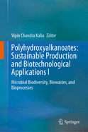 Polyhydroxyalkanoates: Sustainable Production and Biotechnological Applications I: Microbial Biodiversity, Biowastes, and Bioprocesses