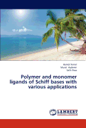 Polymer and Monomer Ligands of Schiff Bases with Various Applications