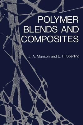 Polymer Blends and Composites - Manson, John A