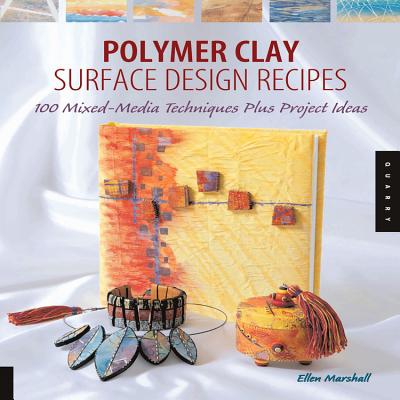 Polymer Clay Surface Design Recipes - Marshall, Ellen, and Quayside