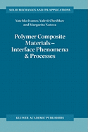 Polymer Composite Materials - Interface Phenomena & Processes