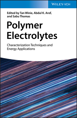 Polymer Electrolytes: Characterization Techniques and Energy Applications - Winie, Tan (Editor), and Arof, Abdul K. (Editor), and Thomas, Sabu (Editor)