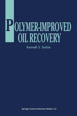 Polymer-Improved Oil Recovery - Sorbie, K S