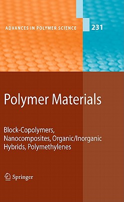 Polymer Materials: Block-Copolymers, Nanocomposites, Organic/Inorganic Hybrids, Polymethylenes - Lee, Kwang-Sup (Editor), and Kobayashi, Shiro (Editor)