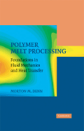 Polymer Melt Processing: Foundations in Fluid Mechanics and Heat Transfer